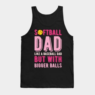 Softball Dad Like A Baseball Dad But With Bigger Balls Tank Top